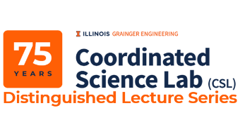 75th Coordinated Science Lab Distinguished Lecture Series