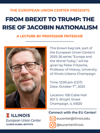 Details for event: Brown Bag Lecture Series: Lecture on From Brexit to Trump" The Rise of Jacobin Nationalism by Peter Fritsche on October 7 at 12 pm at 108 Coble Hall