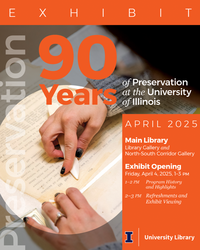 Conservator's hands repairing printed library materials. Preservation Exhibit, 90 Years of Preservation at the University of Illinois. April 2025, Main Library. Library Gallery and North-South Corridor Gallery. Exhibit Opening, Friday, April 4, 2025, 1-3 PM. 1-2 PM Program History and Highlights, 2-3 PM Refreshments and Exhibit Viewing. University Library.