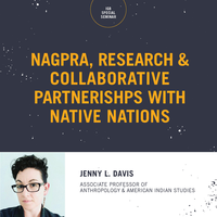 NAGPRA, Research, and Collaborative Partnerships with Native Nations, Jenny Davis