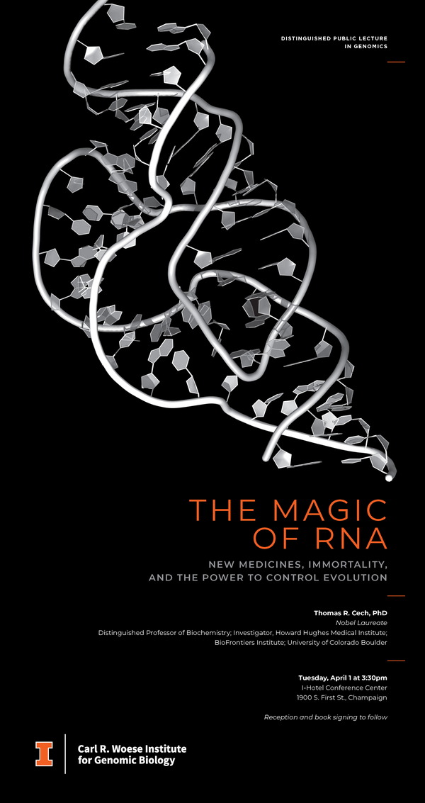 Thomas R. Cech, PhD, Nobel Laureate and Distinguished Professor of Biochemistry, University of Colorado Boulder will give the IGB Distinguished Public Lecture in Genomics "The Magic of RNA: New Medicines, Immortality, and the Power to Control Evolution"