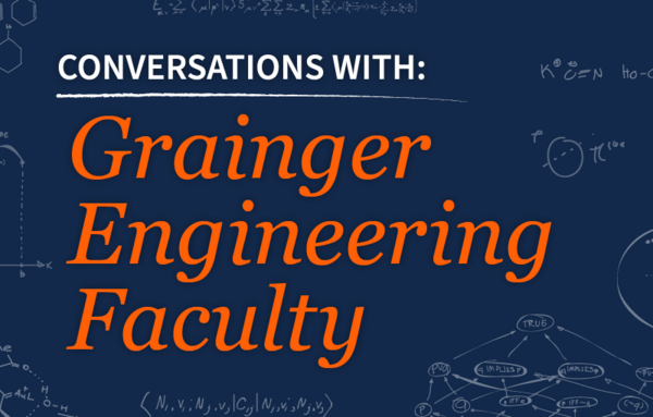 Image that displays the words Conversations with Grainger Engineering Faculty