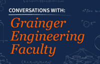 Image that displays the words Conversations with Grainger Engineering Faculty