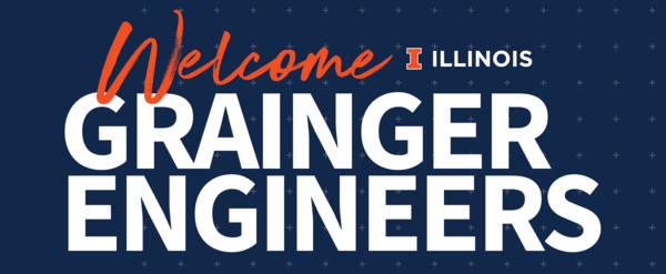 Welcome Grainger Engineers graphic with navy blue background and the University of Illinois wordmark