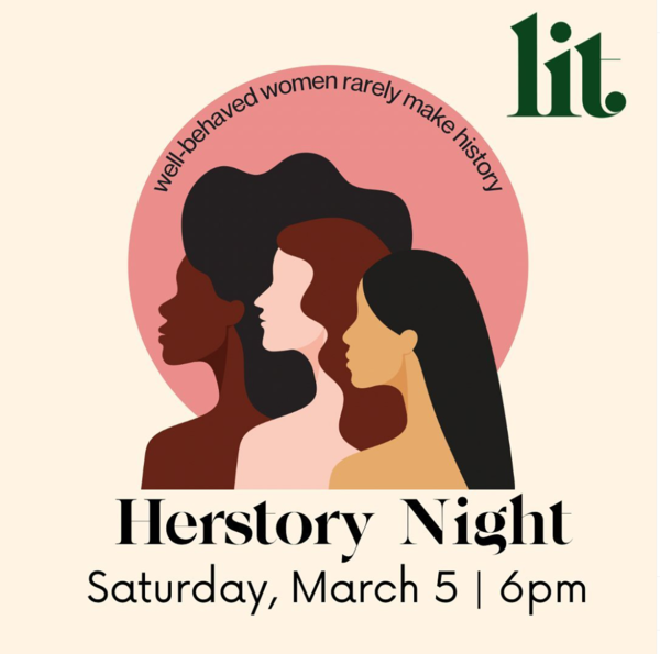 LIT well-behaved women rarely make history Herstory night, Saturday, March 5 | 6pm