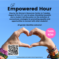 Image of two hands marking a heart share with multiple friendship bracelets on both wrists. Text: Get Empowered Hour Stop by the Women's Resources Center on Tuesday, August 20 from 12-1 pm for pizza, friendship bracelets and a student-led discussion on the evolution of womanhood, strategies for promoting equality and opportunities to connect with other students! All gender identities welcome! Funding provided by the Student Cultural Programming Fee QR code linking to https://wrc.illinois.edu/contact
