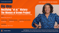 a photo of Donna Rae Pearson with the text" Big Idea: Rectifying "et al." History: The Women of Brown Project" Discussion of Olive Brown et al. vs. Board of Education of Topeka Date: Wedneday: January 29. Doors Open: 11:30 AM Program Begins: 12:00 PM Reception and Exhibit: 1:00 PM Location: South Lounge Illini Union"