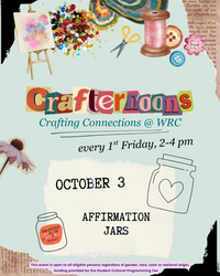 Colorful flyer for a crafting event titled "Crafternoons: Crafting Connections @ WRC." The top of the flyer features images of art supplies including paint, beads, scissors, thread, and buttons. The event occurs every 1st Friday from 2–4 pm. The next session is on October 3 and the activity will be Affirmation Jars. There are illustrated jars on the flyer, one with a heart and another with the words "You deserve all the good things." A note at the bottom states: “This event is open to all eligible persons regardless of gender, race, color or national origin. Funding provided by the Student Cultural Programming Fee.” The design is playful and colorful, with craft-themed decorations throughout.