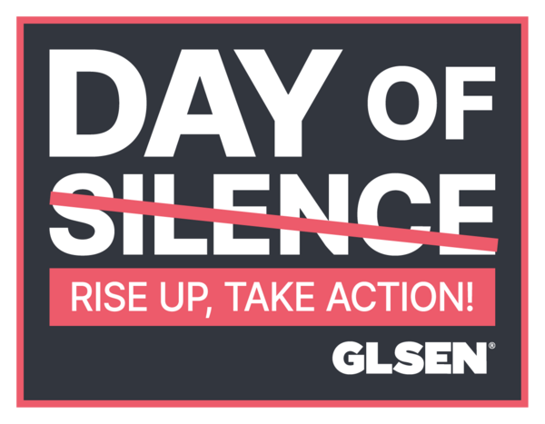 Day of Silence (silence is crossed out), Rise Up, Take Action! GLSEN