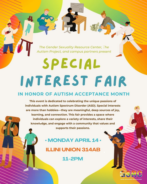 Special Interest Fair: In Honor of Autism Acceptance Month, Monday, April 14, Illini Union 314AB, 11 - 2 pm