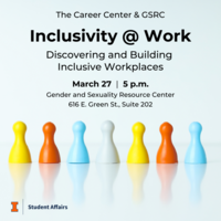 Inclusivity @ Work: Discovering and Building Inclusive Workplaces on March 27, 2025, 5 p.m., at the GSRC
