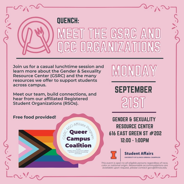 Quench: Meet the GSRC and QCC Organizations, Monday, September 21st from 12 - 1 pm at the GSRC, 616 E. Green St. Suite 202, Free Food Provided!