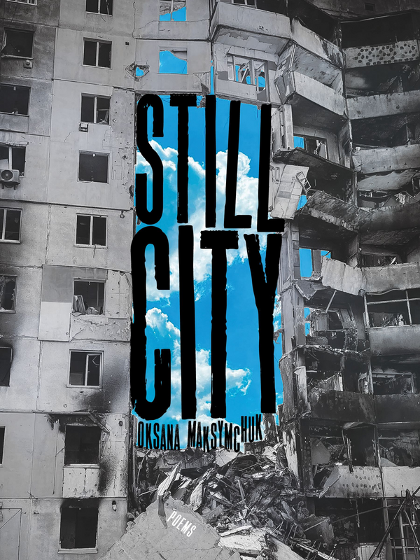 Cover of Maksymchuk book, Still City, with bombed apartment building