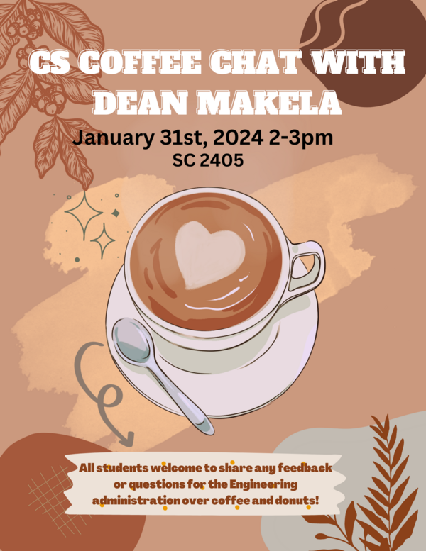 CS Coffee Chat with Dean Makela on January 31, 2024 from 2-3pm located in Siebel 2405. All students welcome to share any feedback or questions for the Engineering Administration over coffee and donuts!