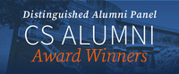 Distinguished Alumni Panel CS Alumni Award Winners