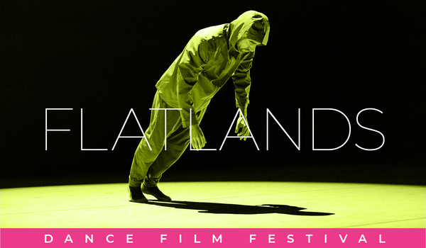 Graphic in green, black, and pink with a photograph of a dancer in mid-pose. The words "Flatlands Dance Film Festival" are written on the graphic.