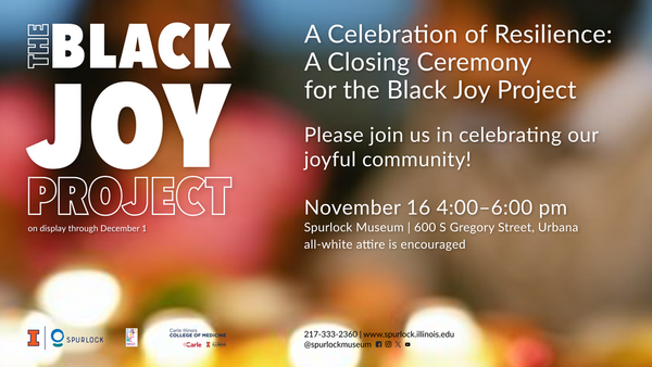 Please join us in celebrating our joyful community! November 16, 4:00-6:00pm - Spurlock Museum, 600 S Gregory St, Urbana - all white attire is encouraged