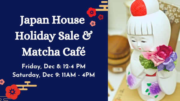 Japan House Holiday Sale & Matcha Cafe