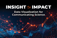 Insight to Impact. Data Visualization for Communicating Science