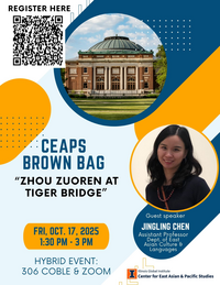 A flyer for CEAPS Brown Bag talk "Zhou Zuoren at Tiger Bridge" by guest speaker Jingling Chen (Assistant Professor, Dept. of East Asian Culture and Languages)
