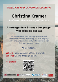 Event poster reading "Research and Language Learning, Christina Kramer, Professor, University of Toronto." Includes title of her talk "A Stranger in a Strange Language: Macedonian and Me." Also has registration information which is included in this event's description.