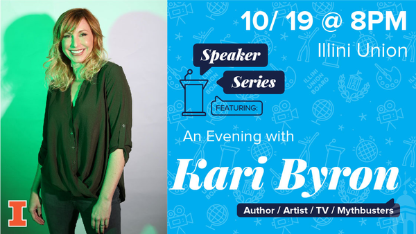 An evening with Kari Byron, the host of Mythbusters, on Tuesday, October 19 at 8pm in the Illini Union