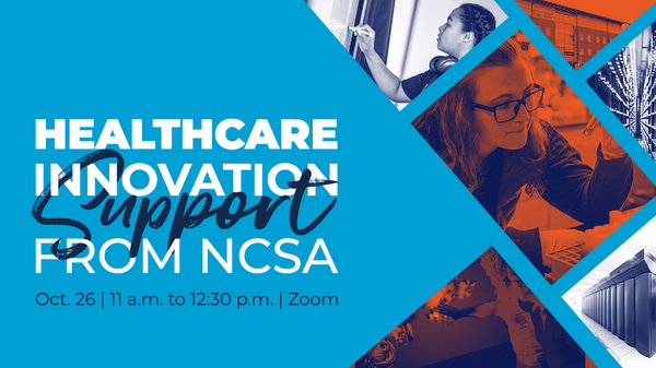Healthcare Innovation from NCSA. Oct. 26, 11 a.m. to 12:30 p.m. via Zoom