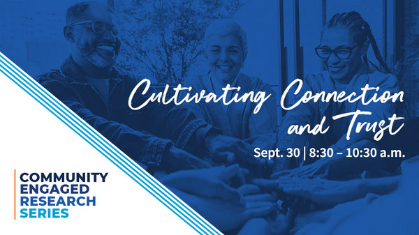 Cultivating Connection and Trust, Sept. 30, 8:30 - 10:30 a.m.