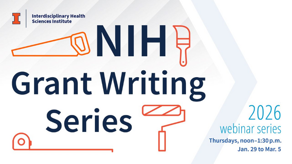 Interdisciplinary Health Sciences Institute. NIH Grant Writing Series. 2026 webinar series. Thursdays, noon to 1:30 p.m. Jan. 29-Mar. 5.