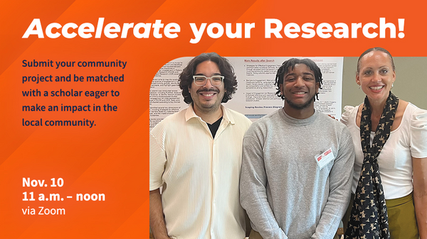 Accelerate your research! Submit your community project and be matched with a scholar eager to make an impact in the local community. Nov. 10 11 a.m. to nooon via Zoom.