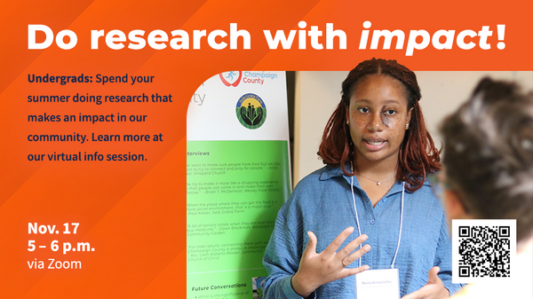 Do research with impact! Undergrads: Spend your summer doing research that makes an impact in our community. Learn more at our virtual info session. Nov. 17, 5-6 p.m. via Zoom.