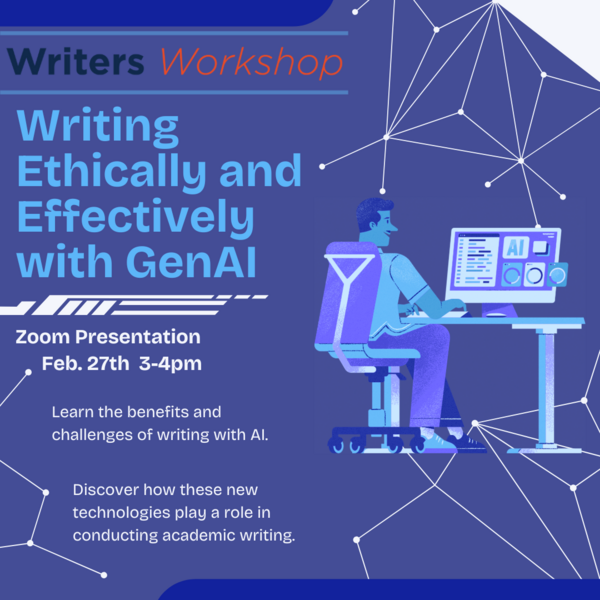 writing ethically and effectively with genAI event flyer. February 27th 3-4pm on Zoom. examine benefits and challenges of using AI in writing process.