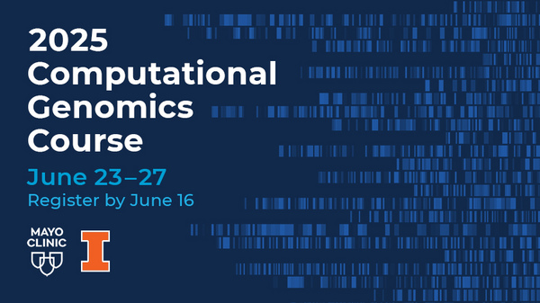 2025 Computational Genomics Course. June 23-27. Register by June 16. Mayo Clinic & University of Illinois Urbana-Champaign.