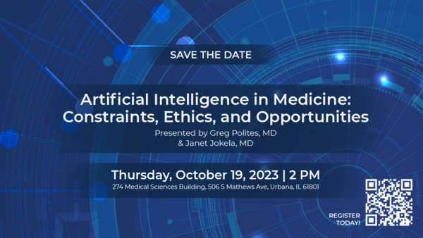 Artificial Intelligence in Medicine: Constraints, Ethics, and Opportunities Presented by Greg Polites, MD & Janet Jokela, MD Thursday, October 19, 2023 at 2:00pm