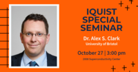 IQUIST Special Seminar, Dr. Alex S. Clark, October 27 at 3pm in 2008 Superconductivity Center