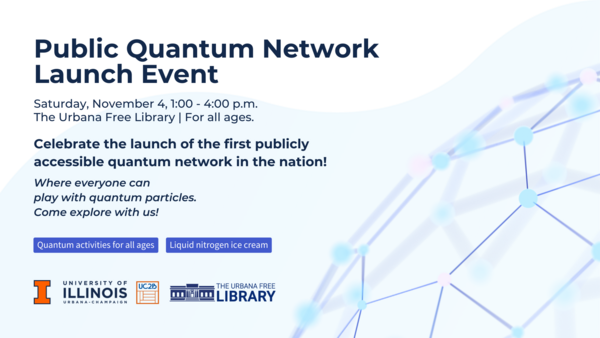 Public Quantum Network Launch Event, November 4, 2023 from 1-4pm at the Urbana Free Library