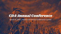 A stylized graphic with text that states: CDA Annual Conference. March 6, 2024. iHotel and Illinois Conference Center.