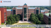 The Beckman Institute Graduate Student Seminar Series