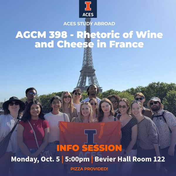 "AGCM 398 - Rhetoric of Wine and Cheese in France. Info Session. Monday, Oct. 5 | 5:00 pm | Bevier Hall Room 122. Pizza will be provided!" Students standing in front of the Eiffel Tower holding an orange BLOCK "I" "ACES" flag.