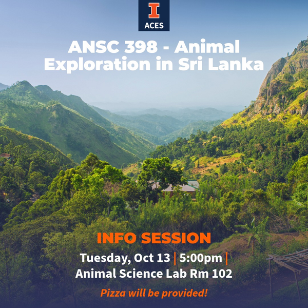 "I, ACES. ANSC 398 - Animal Exploration in Sri Lanka. INFO SESSION. Tuesday, Oct 13 | 5:00pm | Animal Science Lab Rm 102. Pizza will be provided!" With green mountains in the background