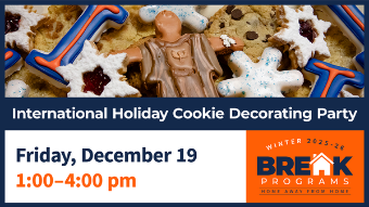 International Holiday Cookie Decorating Party - Friday, December 19, 1:00-4:00 pm featuring photo of decorated cookies and Break Programs logo