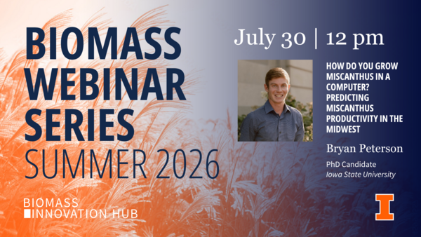 Orange and blue graphic for the Biomass Webinar Series, Summer 2026, July 30 at 12 p.m. by Bryan Peterson, Ph.D. Candidate at Iowa State University, "How Do You Grow Miscanthus? Predicting Miscanthus Productivity in the Midwest?"
