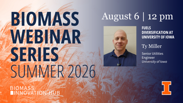 Orange and blue graphic for the Biomass Webinar Series, Summer 2026, July 30 at 12 p.m., “Fuels Diversification at University of Iowa” by Ty Miller, Senior Utilities Engineer, University of Iowa