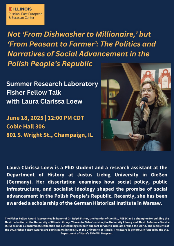 Fisher Fellow Talk by Laura Clarissa Loew "Not 'From Dishwasher to Millionaire,' but 'From Peasant to Farmer': The Politics and Narratives of Social Advancement in the Polish People's Republic