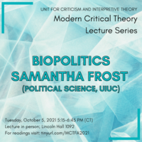 Samantha Frost (Political Science, UIUC) will give the MCT Lecture on Biopolitics on Oct.5, 2021 from 5:15-6:45pm CT. in Lincoln Hall, room 1092.