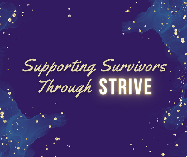 Dark purple background with gold text that reads "Supporting Survivors Through STRIVE"
