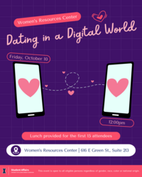 Flyer with a purple grid background titled “Dating in a Digital World.” At the top, a pink banner reads “Women’s Resources Center” with a heart icon next to it. Below, two smartphone illustrations face each other, each showing a large pink heart on the screen, connected by a dotted line with small hearts. On the left, text in a red rounded box reads “Friday, October 10,” and on the right, text reads “12:00pm.” A pink banner across the middle says, “Lunch provided for the first 15 attendees.” At the bottom, a white banner with a location pin icon lists the event location: “Women’s Resources Center | 616 E Green St., Suite 213.” The footer has the University of Illinois Student Affairs logo and text stating, “This event is open to all eligible persons regardless of gender, race, color or national origin.”