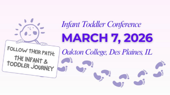 Follow their path: The Infant & Toddler Journey, Infant-Toddler Conference, March 7, 2026, Oakton College, Des Plaines, IL
