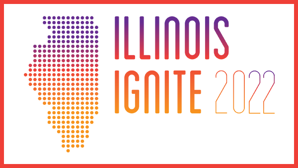 Logo image says Illinois Ignite 2022 in gradients of purple, red, orange, and dark yellow. Includes a map of Illinois comprised of dots, also in gradient from purple to dark yellow. The images is framed in orange.