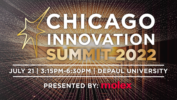 Bright and shiny image is promoting the event and says Chicago Innovation Summit 2022. July 21 | 3:15PM-6:30PM | DePaul University. Presented by : molex.